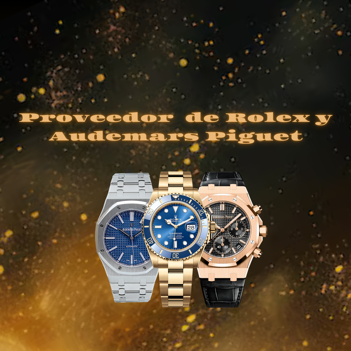 Proveedor de Rolex y Audemars Piguet